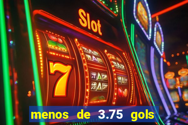 menos de 3.75 gols o que significa